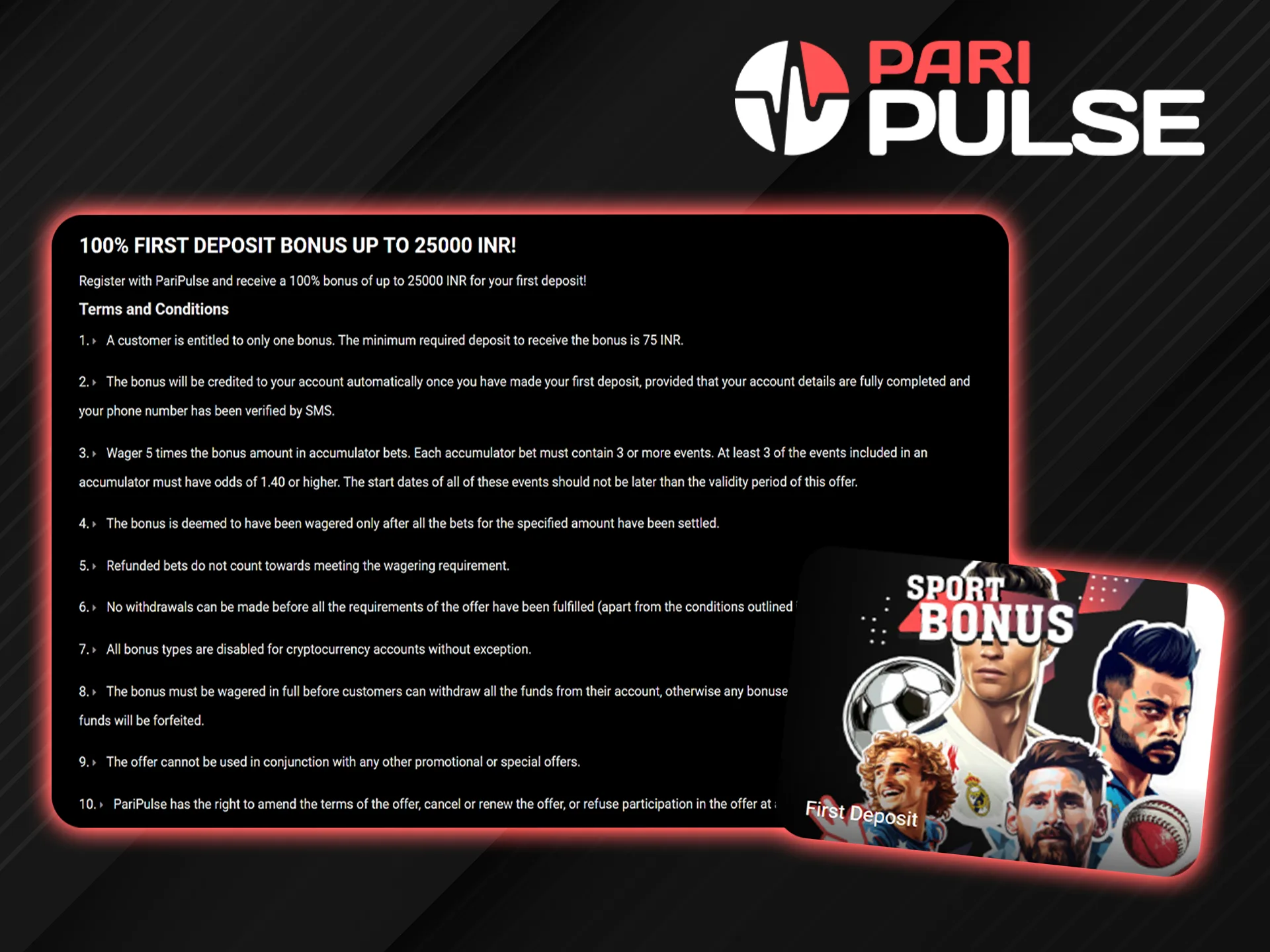 Every new user will receive a bonus from PariPulse on their first deposit.